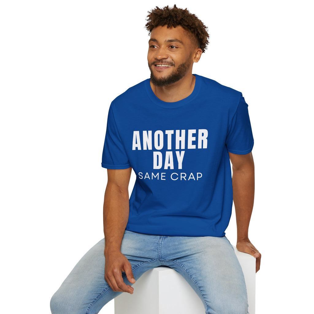T-Shirt — "Another Day, Same Crap" Funny Graphic Tee
