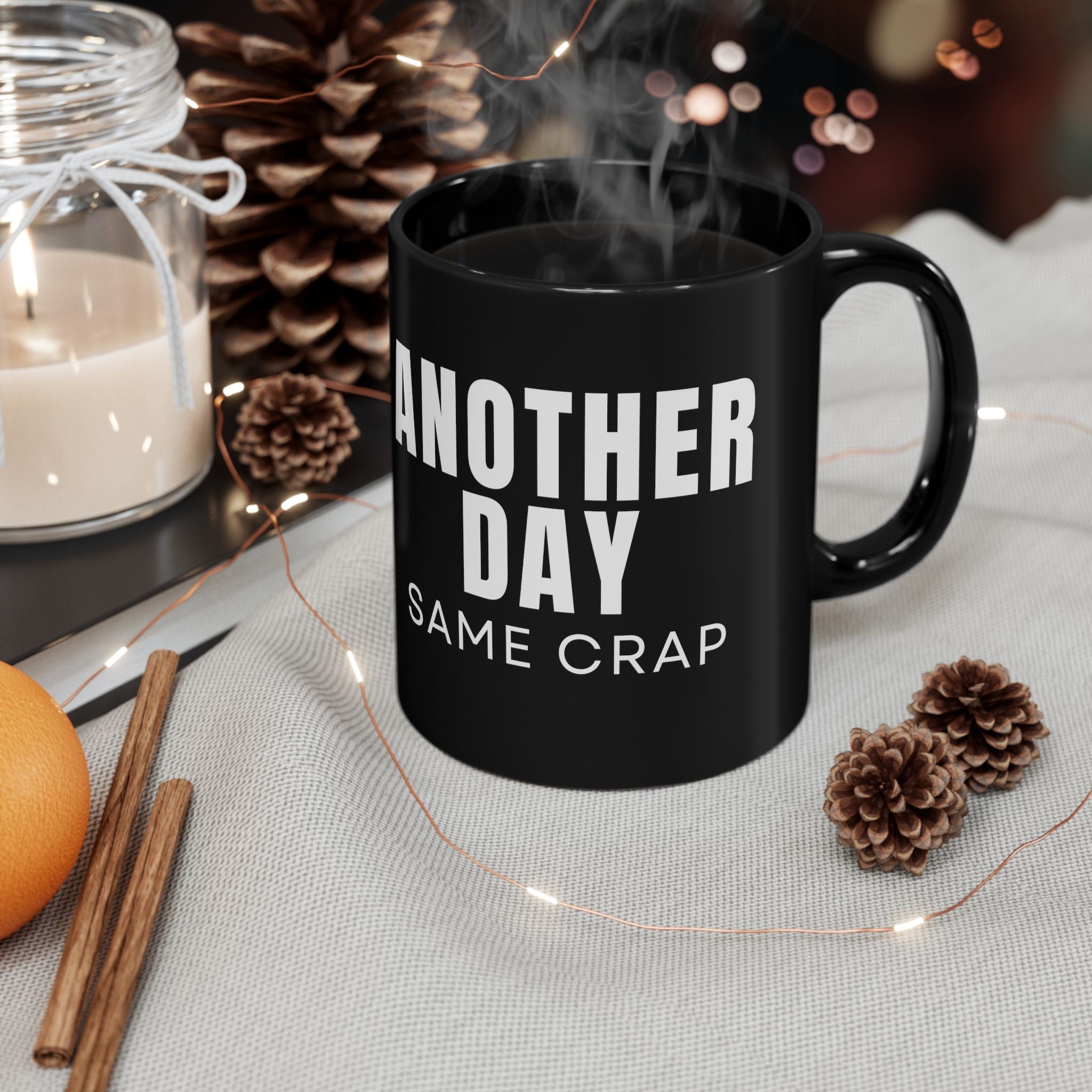 Another Day Same Crap Black Mug – Funny Sarcastic Coffee Cup (11oz/15oz)