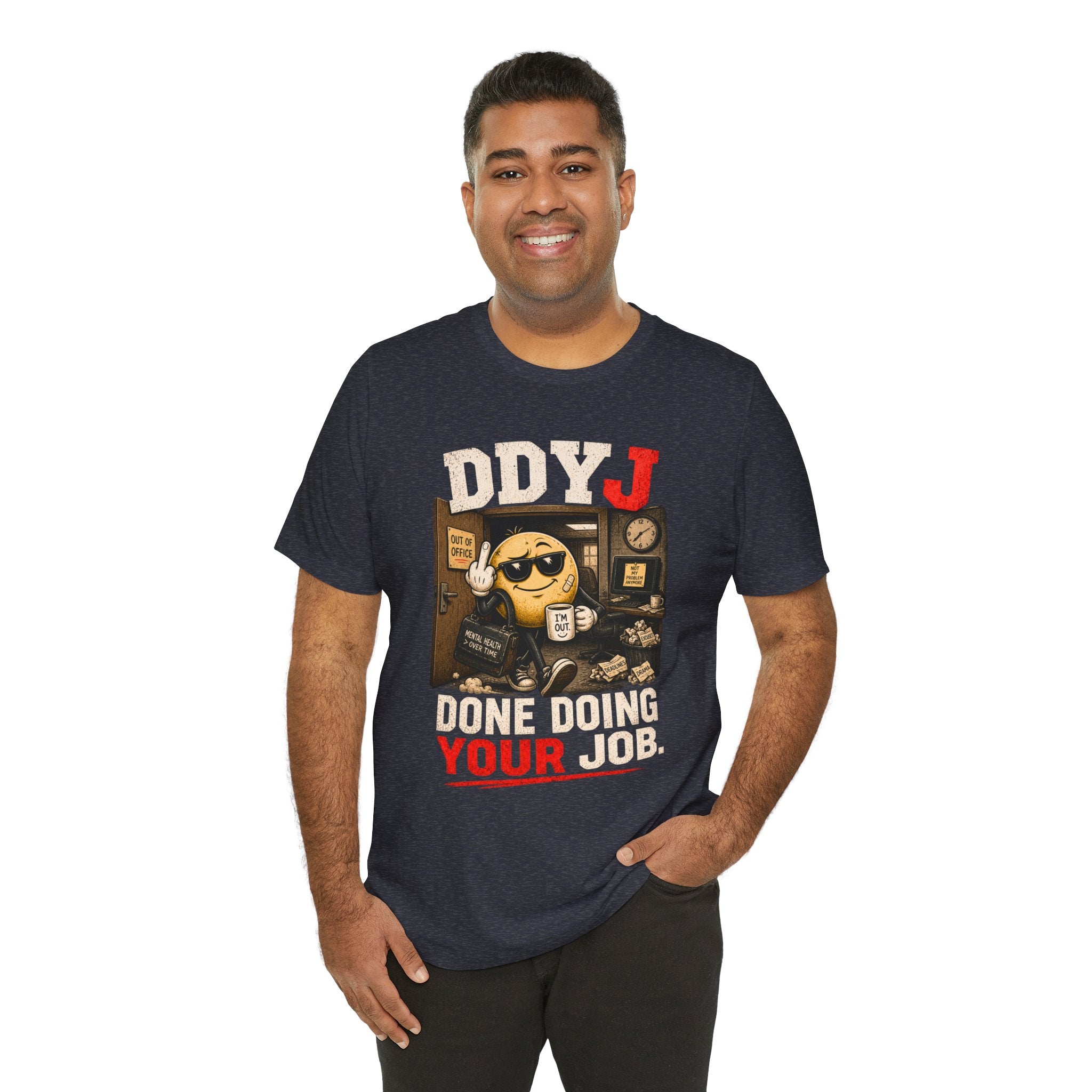 DDYJ 'Done Doing Your Job' Graphic Tee — Funny Work Humor T-Shirt