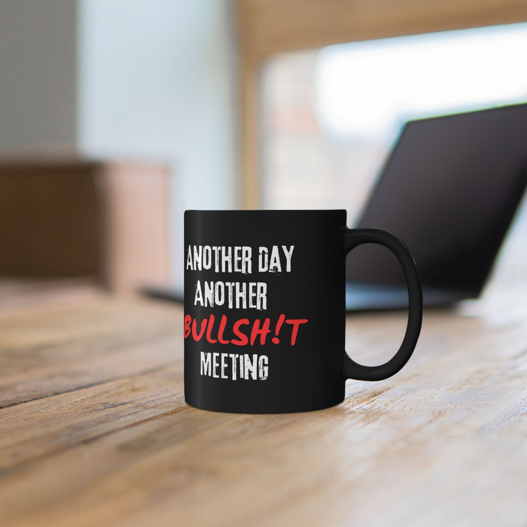Black Mug — "Another Day, Another Bullsh!t Meeting" Sarcastic Work Humor Coffee Cup