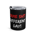 10oz Funny Quote Tumbler — "Same Sh*t Different Day" Insulated Travel Cup