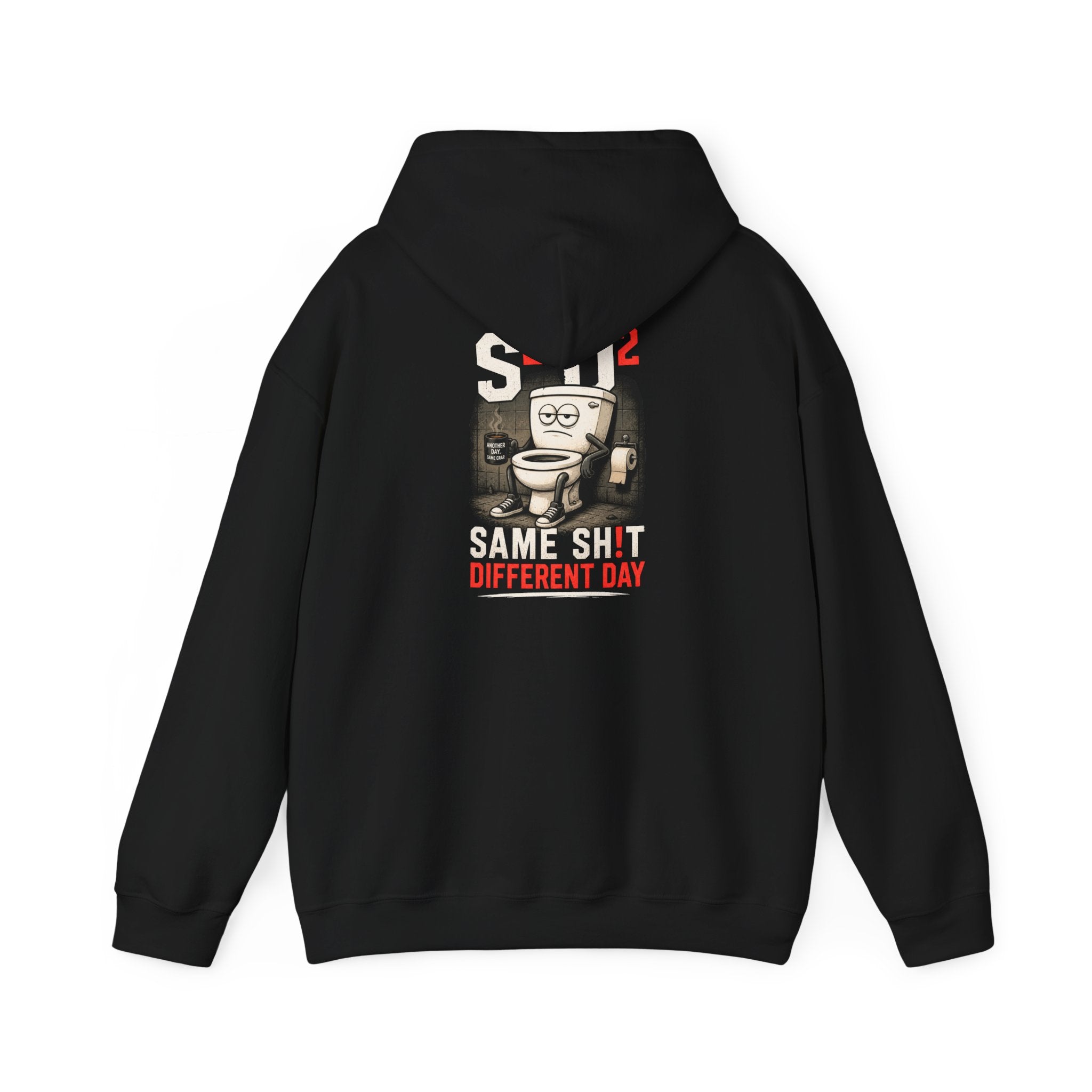 Funny 'Another Day Same Crap' Hoodie — Novelty Graphic Sweatshirt (Toilet Cartoon Back)