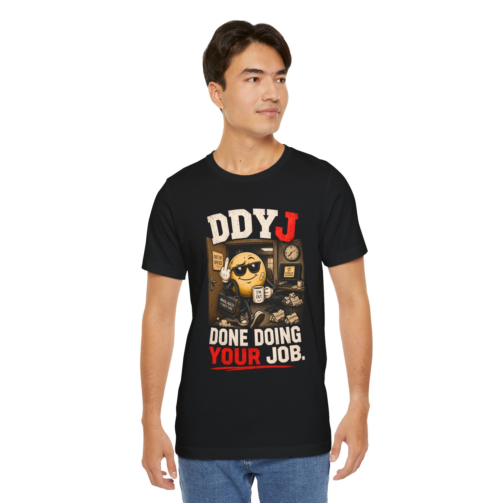DDYJ 'Done Doing Your Job' Graphic Tee — Funny Work Humor T-Shirt