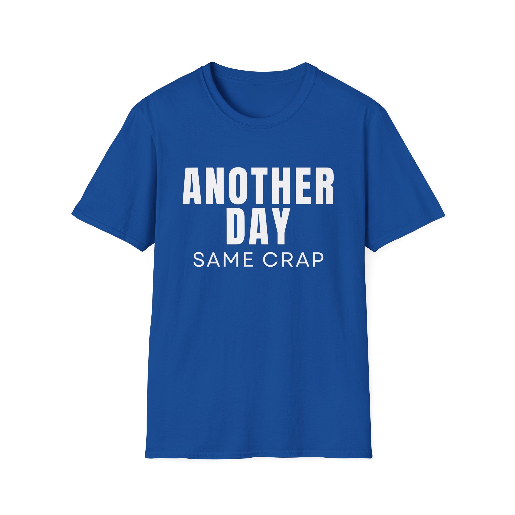 T-Shirt — "Another Day, Same Crap" Funny Graphic Tee