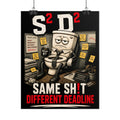 Rolled Poster — "Same Sh!t Different Deadline" Funny Office Wall Art