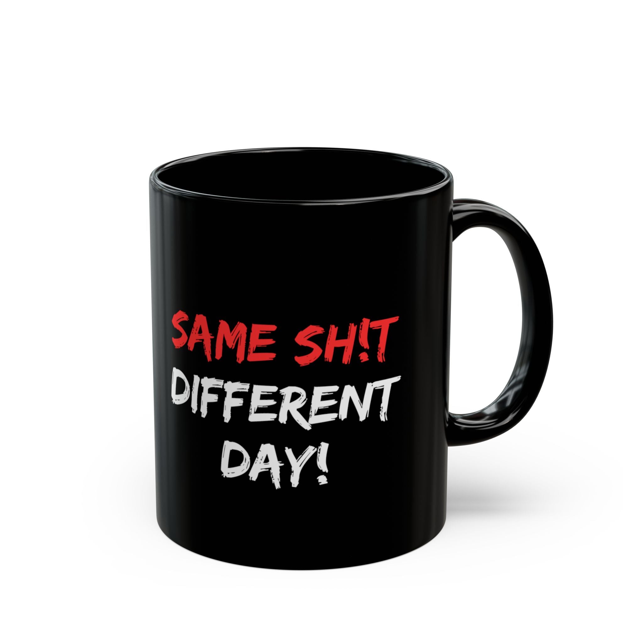 Same Sh!t Different Day Black Mug — Sarcastic Work Humor Coffee Cup (11oz & 15oz)