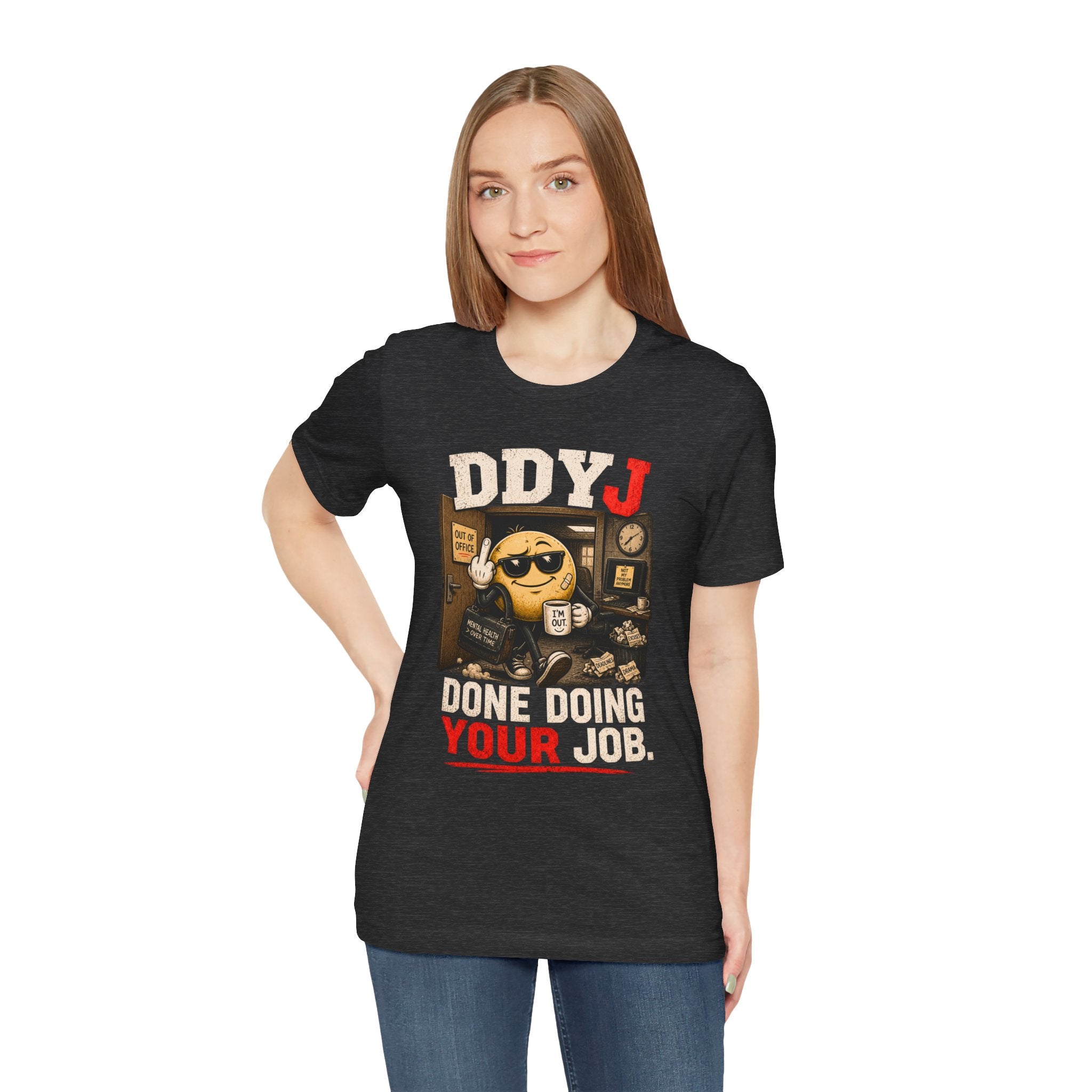 DDYJ 'Done Doing Your Job' Graphic Tee — Funny Work Humor T-Shirt