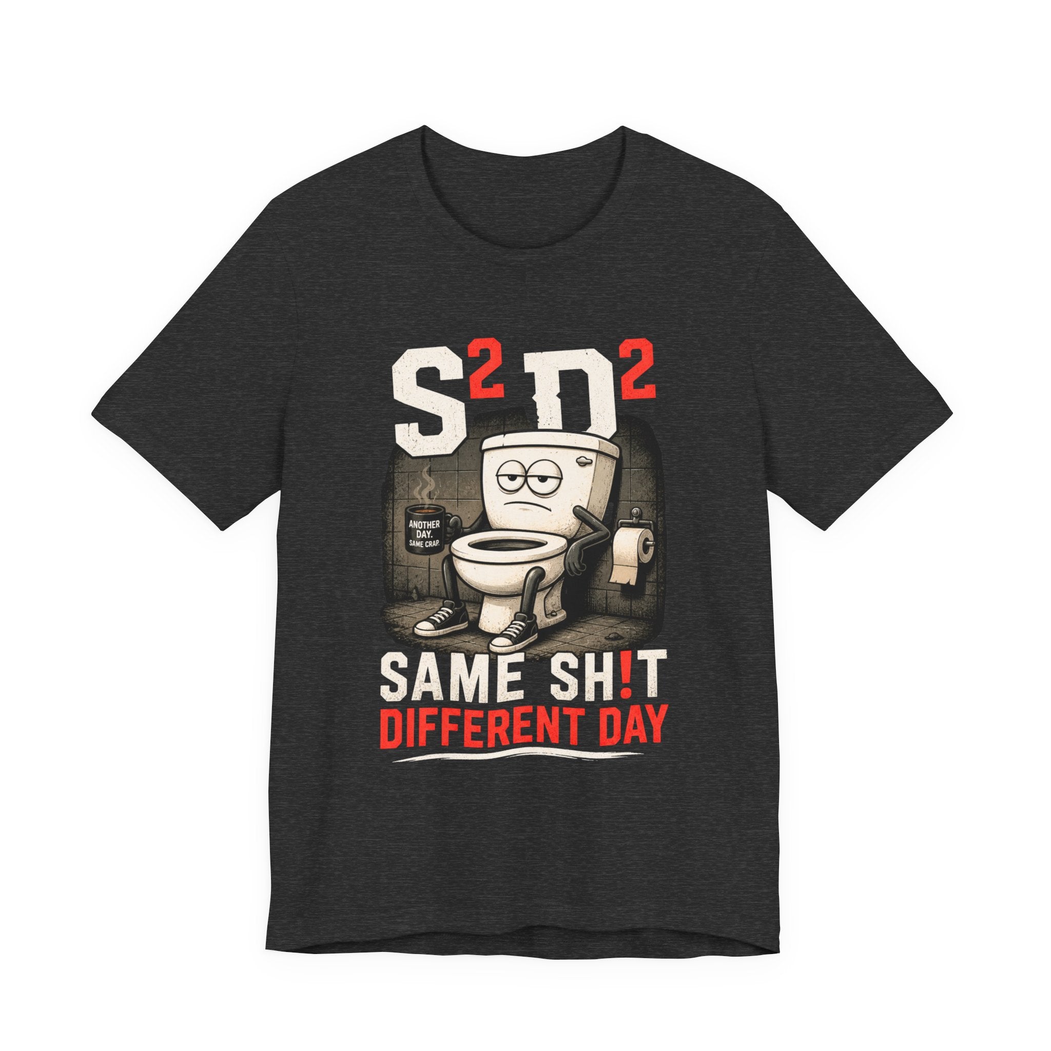 Same Sh!t Different Day Tee — Funny Work Humor Graphic T-Shirt