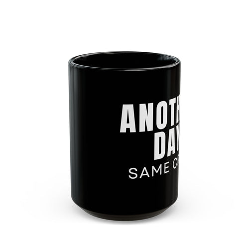 Another Day Same Crap Black Mug – Funny Sarcastic Coffee Cup (11oz/15oz)