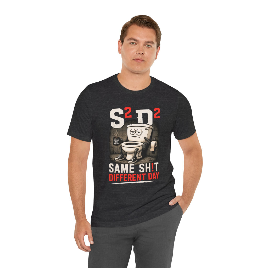 Same Sh!t Different Day Tee — Funny Work Humor Graphic T-Shirt