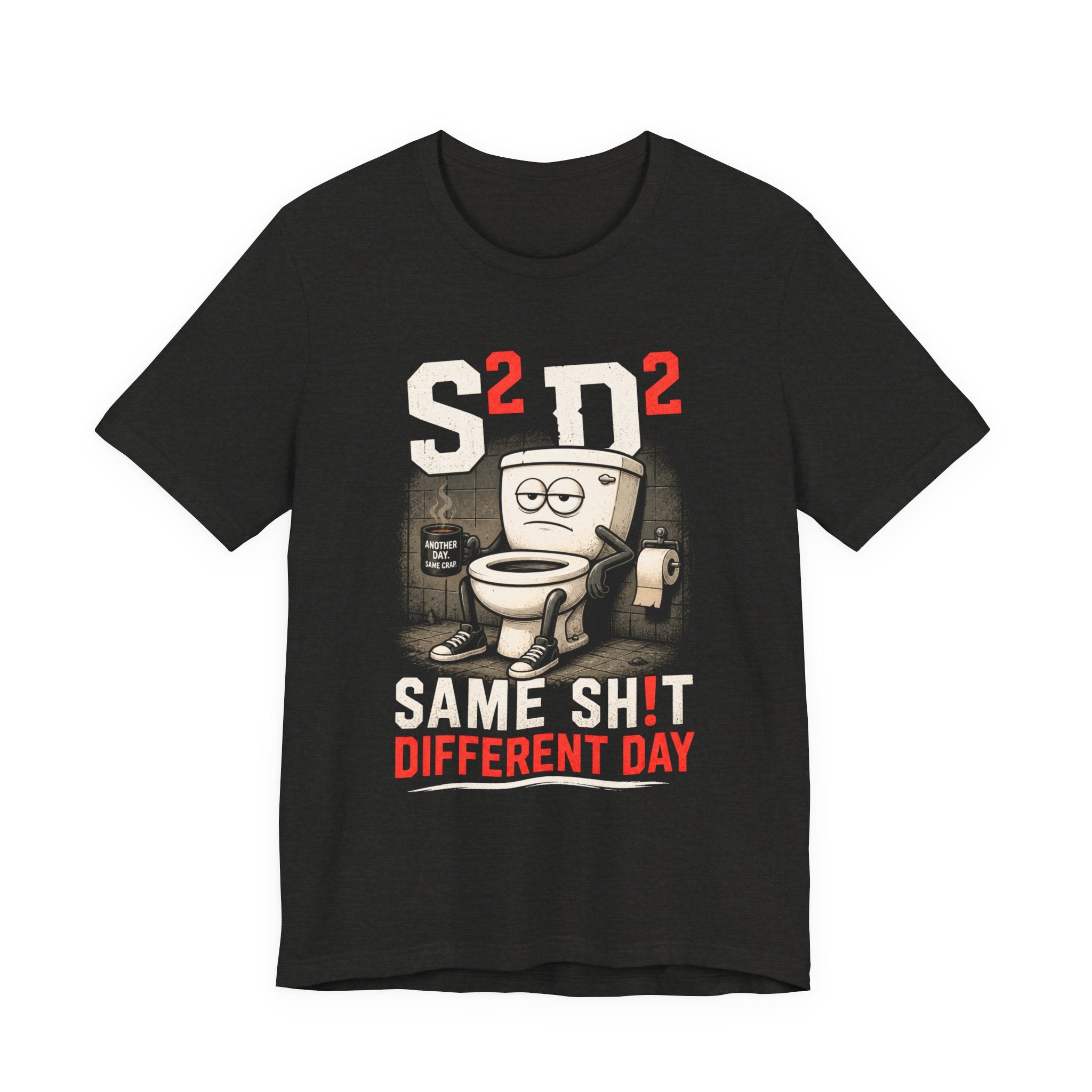 Same Sh!t Different Day Tee — Funny Work Humor Graphic T-Shirt