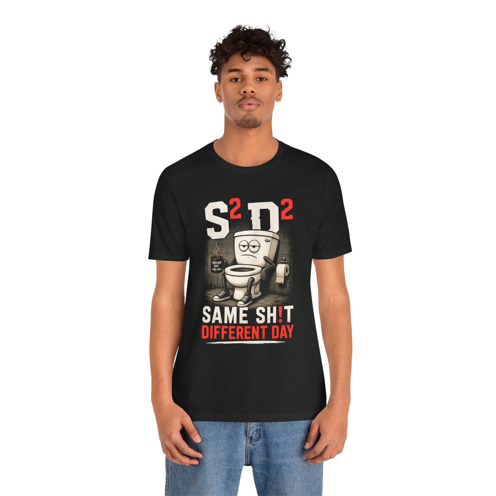 Same Sh!t Different Day Tee — Funny Work Humor Graphic T-Shirt
