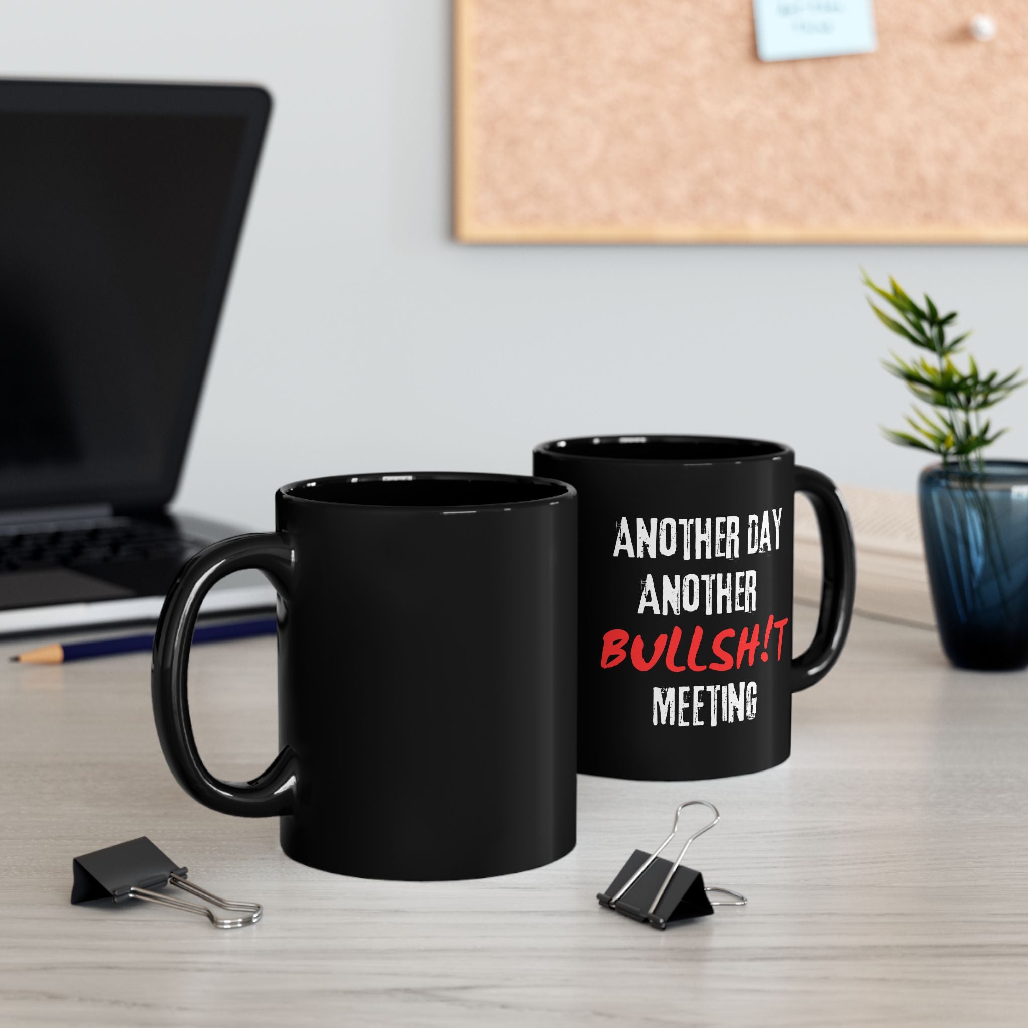 Black Mug — "Another Day, Another Bullsh!t Meeting" Sarcastic Work Humor Coffee Cup