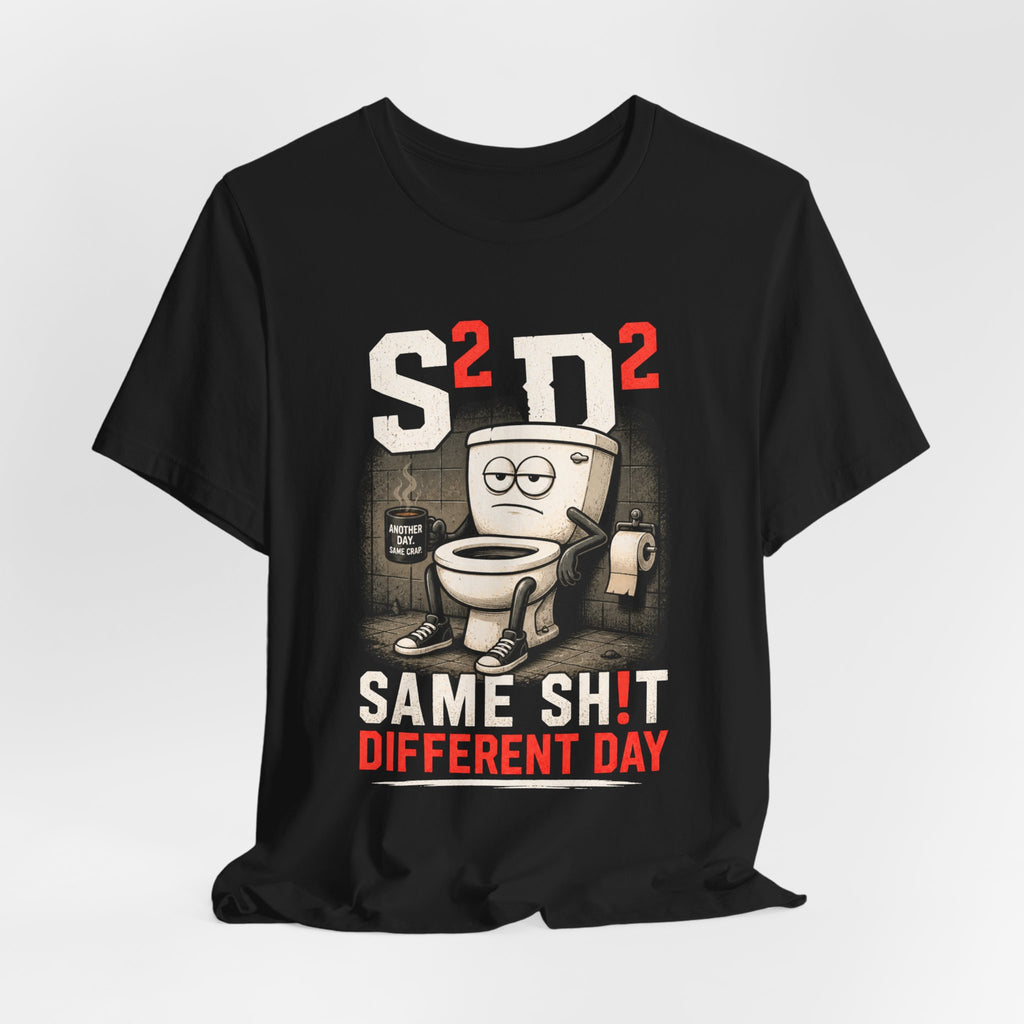 Same Sh!t Different Day Tee — Funny Work Humor Graphic T-Shirt