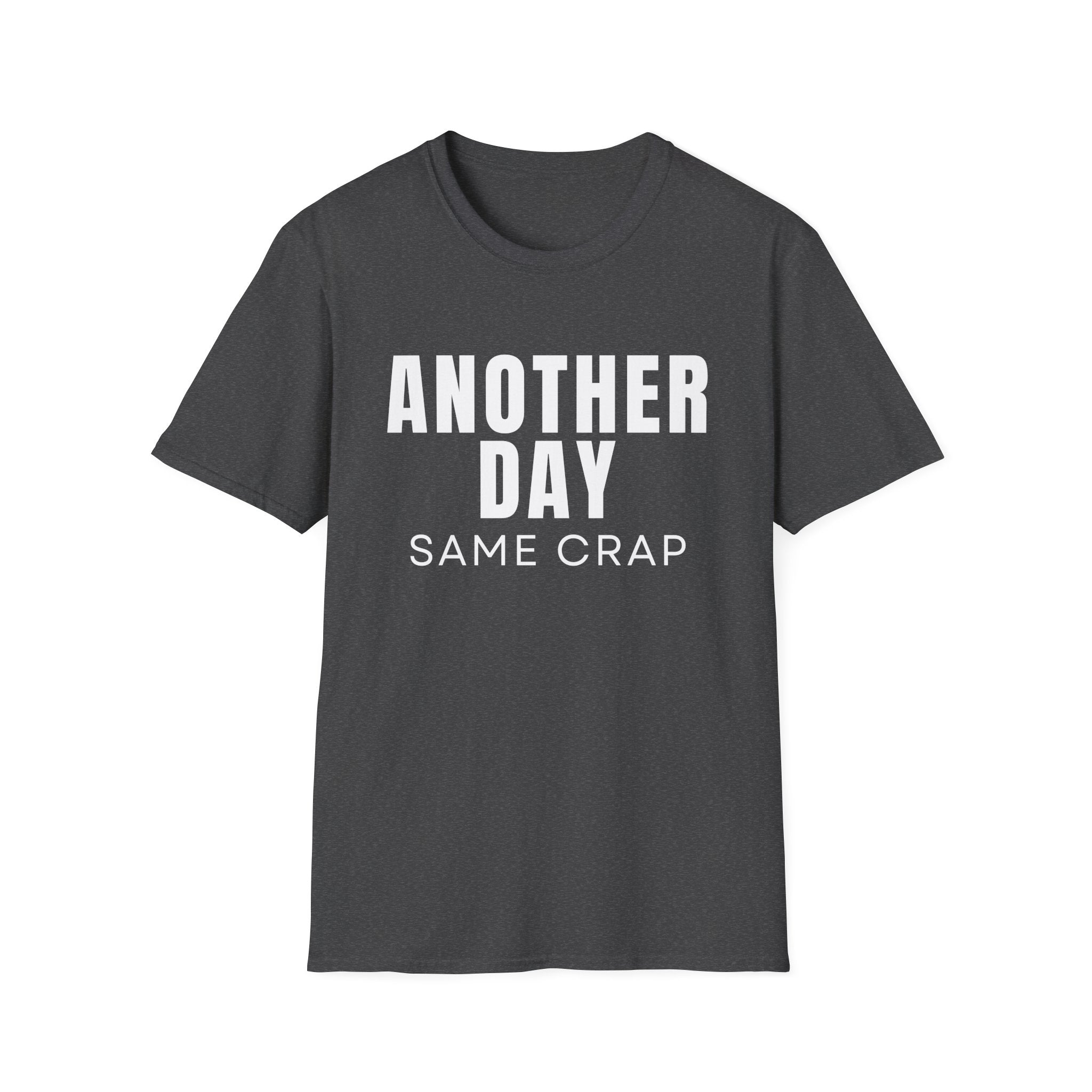 T-Shirt — "Another Day, Same Crap" Funny Graphic Tee