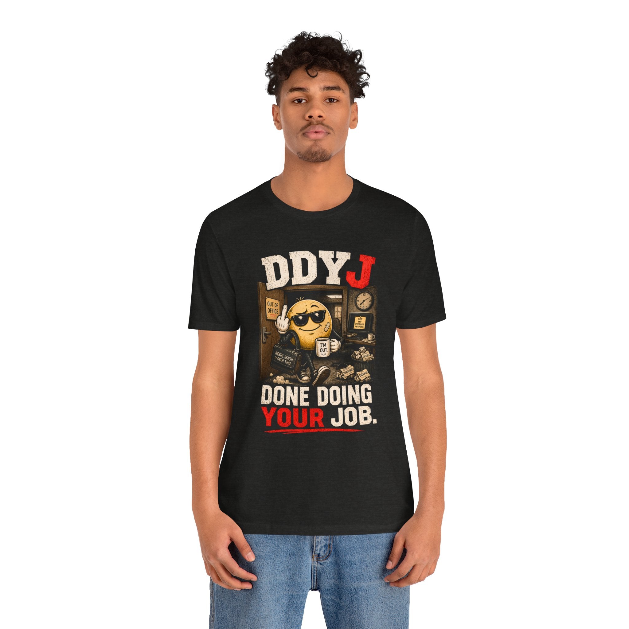 DDYJ 'Done Doing Your Job' Graphic Tee — Funny Work Humor T-Shirt