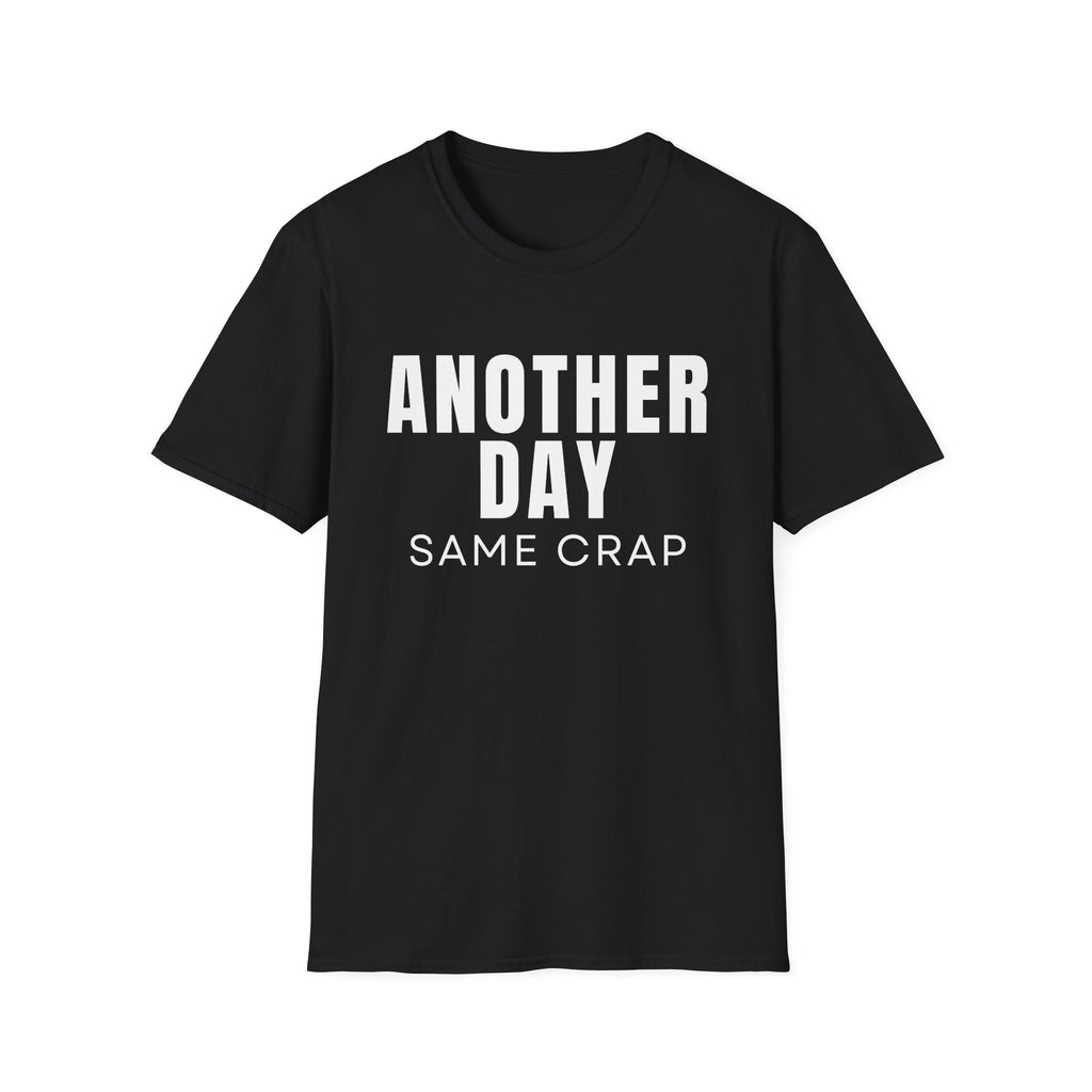 T-Shirt — "Another Day, Same Crap" Funny Graphic Tee