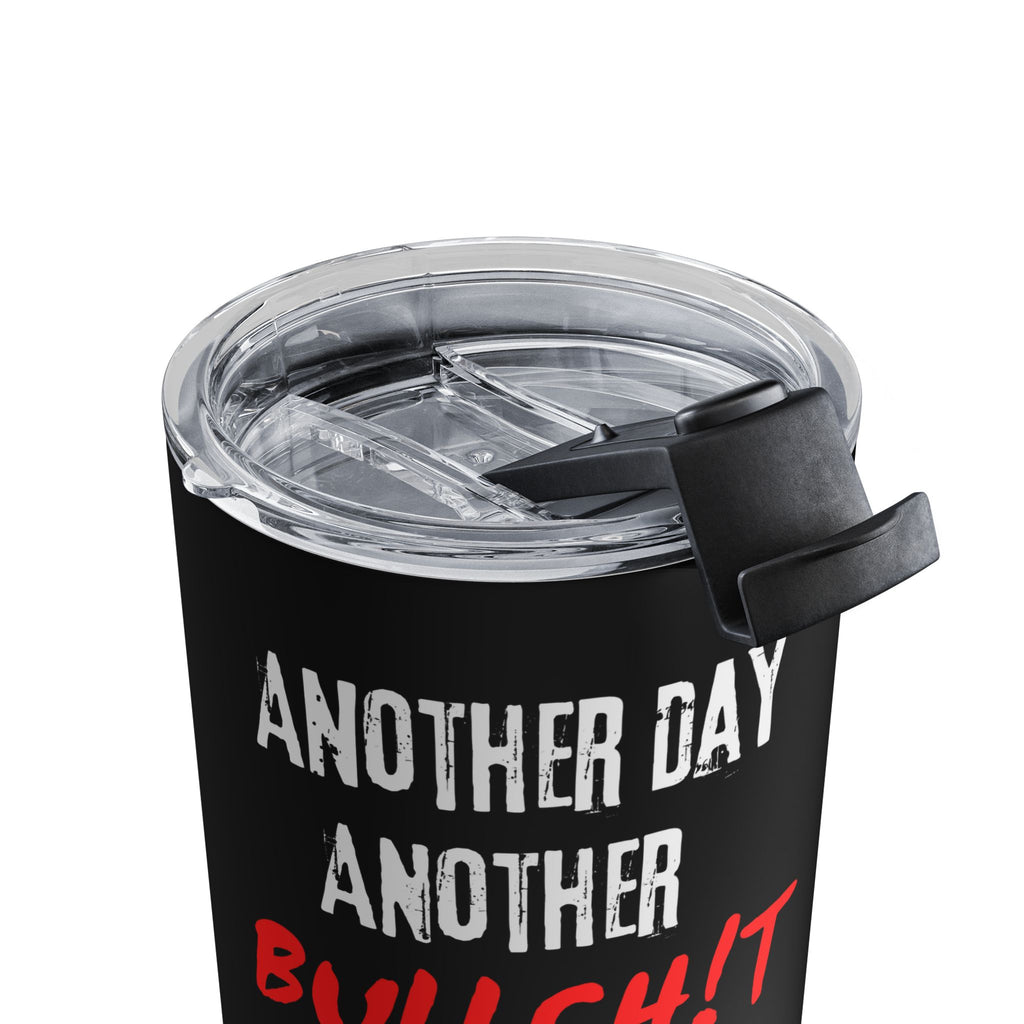 10oz Tumbler - “Another Day Another Bullsh!t Meeting” Travel Cup